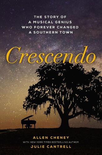 Бумажная книга «Crescendo: The Story of a Musical Genius Who Forever Changed a Southern Town», автор Аллен Чейни - фото №1