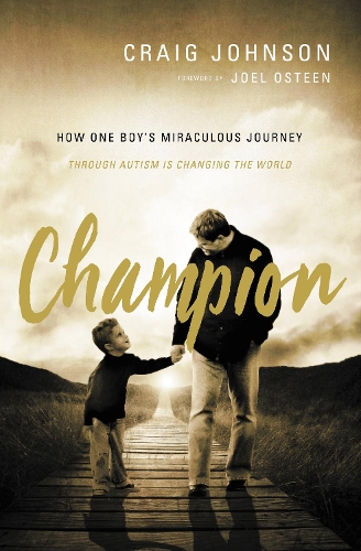 Бумажная книга «Champion: How One Boy's Miraculous Journey Through Autism Is Changing the World», автор Крейг Джонсон - фото №1