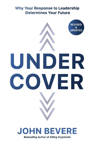 Бумажная книга «Under Cover: Why Your Response to Leadership Determines Your Future», автор Джон Бевер - фото №1