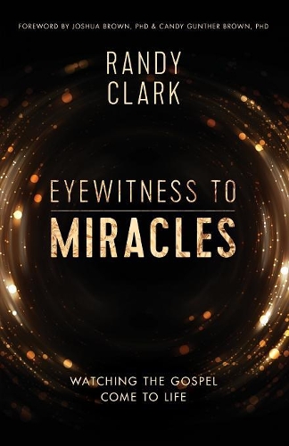 Бумажная книга «Eyewitness to Miracles: Watching the Gospel Come to Life», автор Рэнди Кларк - фото №1