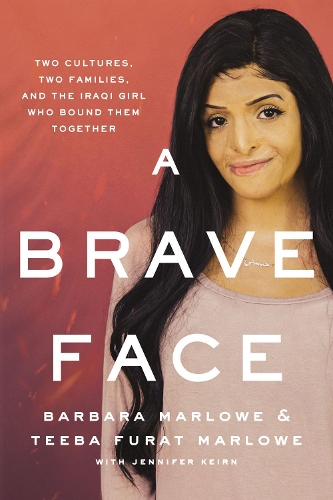 Бумажная книга «A Brave Face: Two Cultures, Two Families, and the Iraqi Girl Who Bound Them Together», авторов Барбара Марлоу, Тиба Фурат Марлоу - фото №1