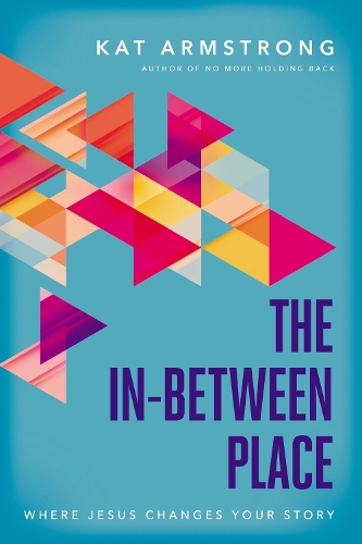 Бумажная книга «The In-Between Place: Where Jesus Changes Your Story», автор Кэт Армстронг - фото №1