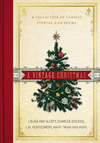 Паперова книга «A Vintage Christmas: A Collection of Classic Stories and Poems», авторів Чарлз Діккенс, Люсі Мод Монтгомері, Луїза Мей Олкотт, Марк Твен - фото №1