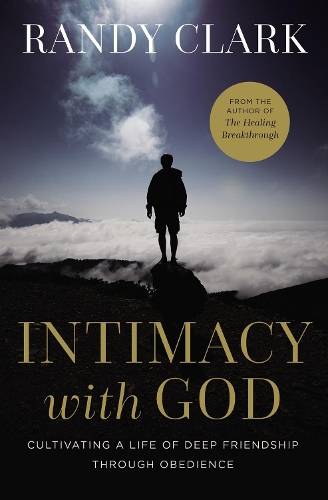 Бумажная книга «Intimacy with God: Cultivating a Life of Deep Friendship Through Obedience», автор Рэнди Кларк - фото №1