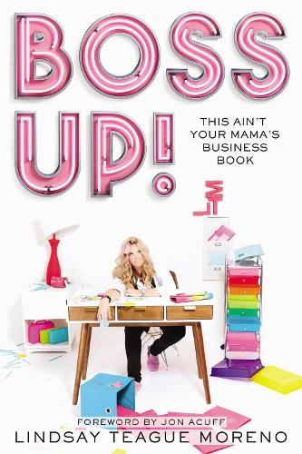 Бумажная книга «Boss Up!: This Ain’t Your Mama’s Business Book», автор Линдси Тиг Морено - фото №1