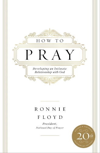 Паперова книга «How to Pray: Developing an Intimate Relationship with God», автор Ронні Флойд - фото №1