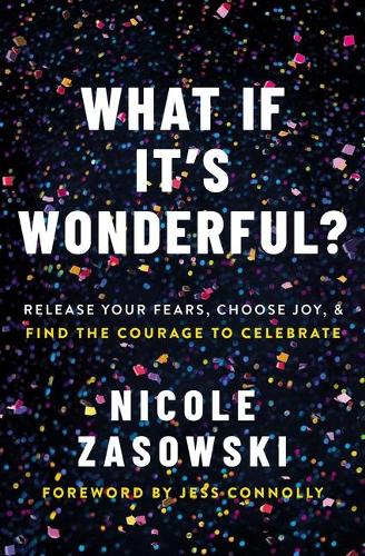Паперова книга «What If It's Wonderful?: Release Your Fears, Choose Joy, and Find the Courage to Celebrate», автор Ніколь Засовскі - фото №1
