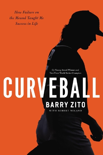 Бумажная книга «Curveball: How I Discovered True Fulfillment After Chasing Fortune and Fame», автор Барри Зито - фото №1