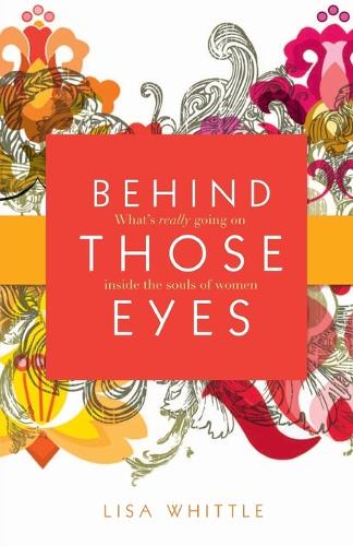 Бумажная книга «Behind Those Eyes: What's Really Going on Inside the Souls of Women», автор Лиза Уиттл - фото №1