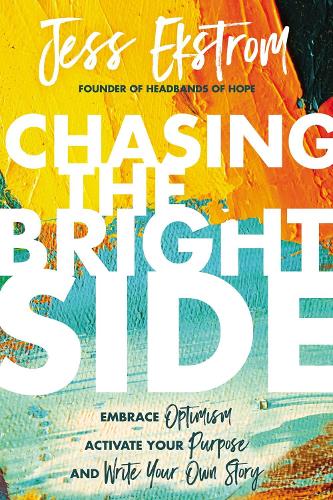 Паперова книга «Chasing the Bright Side: Embrace Optimism, Activate Your Purpose, and Write Your Own Story», автор Джесс Екстром - фото №1