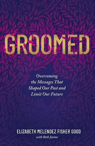 Паперова книга «Groomed: Overcoming the Messages That Shaped Our Past and Limit Our Future» - фото №1