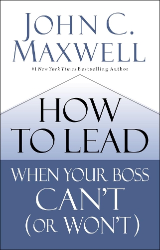Бумажная книга «How to Lead When Your Boss Can't (or Won't)», автор Джон Максвелл - фото №1
