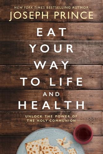 Бумажная книга «Eat Your Way to Life and Health: Unlock the Power of the Holy Communion», автор Джозеф Принс - фото №1