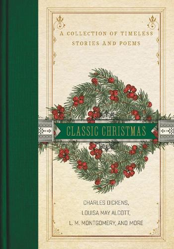 Бумажная книга «A Classic Christmas: A Collection of Timeless Stories and Poems», авторов Чарльз Диккенс, Луиза Мэй Олкотт - фото №1