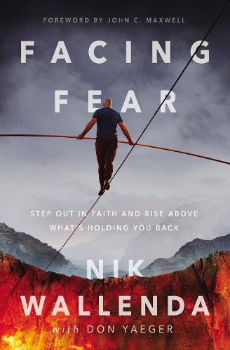 Бумажная книга «Facing Fear: Step Out in Faith and Rise Above What's Holding You Back», автор Ник Валленда - фото №1