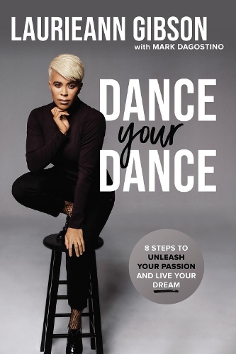 Бумажная книга «Dance Your Dance: 8 Steps to Unleash Your Passion and Live Your Dream», автор Лориэнн Гибсон - фото №1