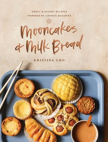 Бумажная книга «Mooncakes and Milk Bread: Sweet and   Savory Recipes Inspired by Chinese Bakeries», автор Кристина Чо - фото №1