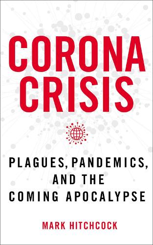 Паперова книга «Corona Crisis: Plagues, Pandemics, and the Coming Apocalypse», автор Марк Хічкок - фото №1