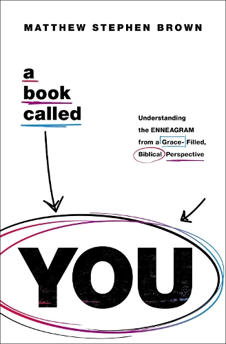 Паперова книга «A Book Called YOU: Understanding the Enneagram from a Grace-Filled, Biblical Perspective», автор Метью Стівен Браун - фото №1