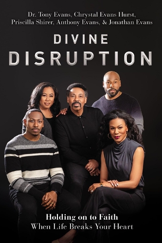 Бумажная книга «Divine Disruption: Holding on to Faith When Life Breaks Your Heart», авторов Энтони Эванс, Кристал Эванс Херст, Тони Эванс, Джонатан Эванс, Присцилла Ширер - фото №1