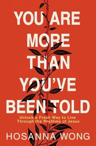 Бумажная книга «You Are More Than You've Been Told: Unlock a Fresh Way to Live Through the Rhythms of Jesus», автор Осанна Вонг - фото №1
