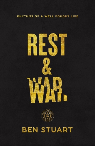 Паперова книга «Rest and War: Rhythms of a Well-Fought Life», автор Бен Стюарт - фото №1