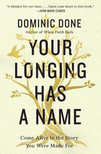 Бумажная книга «Your Longing Has a Name: Come Alive to the Story You Were Made For», автор Доминик Доун - фото №1