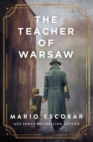Паперова книга «The Teacher of Warsaw: A WWII Novel», автор Маріо Эскобар - фото №1