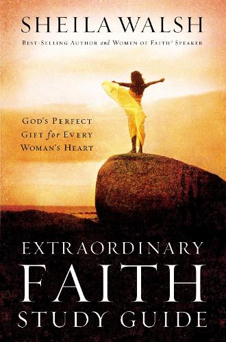 Паперова книга «Extraordinary Faith Study Guide: God's Perfect Gift for Every Woman's Heart», автор Шейла Волш - фото №1