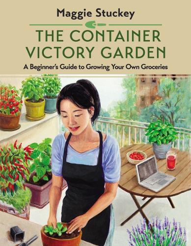 Бумажная книга «The Container Victory Garden: A Beginner’s Guide to Growing Your Own Groceries», автор Мэгги Стаки - фото №1