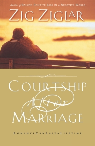 Бумажная книга «Courtship After Marriage: Romance Can Last a Lifetime», автор Зиг Зиглар - фото №1