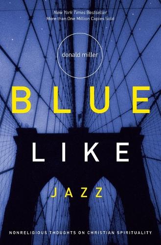 Бумажная книга «Blue Like Jazz: Nonreligious Thoughts on Christian Spirituality», автор Дональд Миллер - фото №1