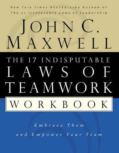 Бумажная книга «The 17 Indisputable Laws of Teamwork Workbook: Embrace Them and Empower Your Team», автор Джон Максвелл - фото №1