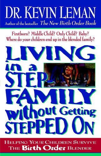Бумажная книга «Living in a Step-Family Without Getting Stepped on: Helping Your Children Survive The Birth Order Blender», автор Кевин Леман - фото №1