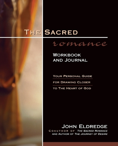 Бумажная книга «The Sacred Romance Workbook and Journal: Your Personal Guide for Drawing Closer to the Heart of God», автор Джон Элдредж - фото №1