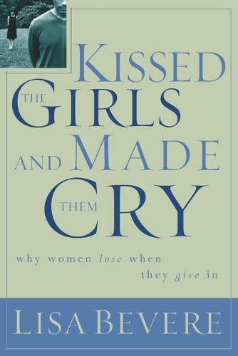 Бумажная книга «Kissed the Girls and Made Them Cry: Why Women Lose When They Give In», автор Лиза Бивер - фото №1
