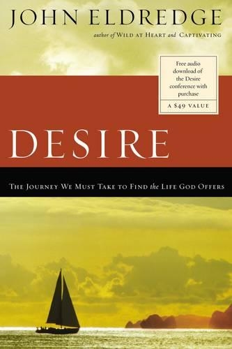Бумажная книга «Desire: The Journey We Must Take to Find the Life God Offers», автор Джон Элдредж - фото №1