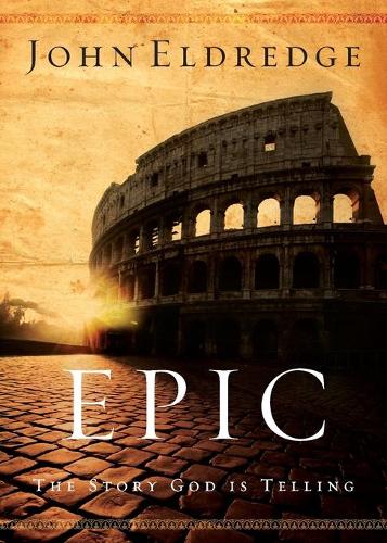Паперова книга «Epic: The Story God Is Telling», автор Джон Елдредж - фото №1