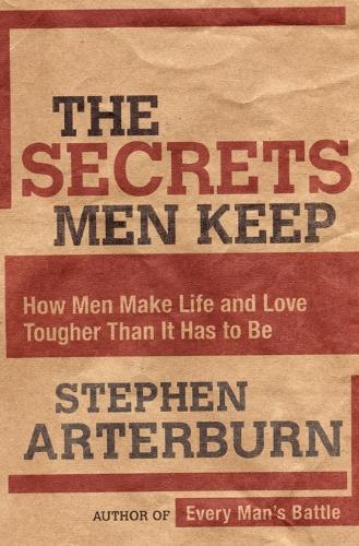 Бумажная книга «The Secrets Men Keep: How Men Make Life and Love Tougher Than It Has to Be», автор Стивен Артерберн - фото №1