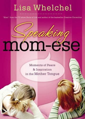Бумажная книга «Speaking Mom-ese: Moments of Peace and   Inspiration in the Mother Tongue», автор Лиза Уэлчел - фото №1