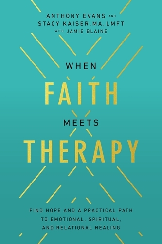 Бумажная книга «When Faith Meets Therapy: Find Hope and a Practical Path to Emotional, Spiritual, and Relational Healing», авторов Энтони Эванс, Стейси Кайзер - фото №1