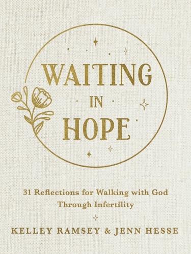 Бумажная книга «Waiting In Hope: 31 Reflections for Walking with God Through Infertility», авторов Дженн Хесс, Келли Рэмси - фото №1