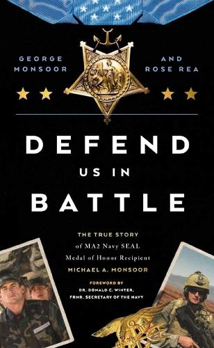 Бумажная книга «Defend Us in Battle: The True Story of MA2 Navy SEAL Medal of Honor Recipient Michael A. Monsoor», автор Джордж Монсур - фото №1