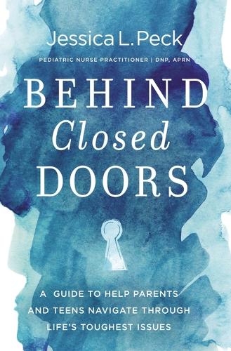 Паперова книга «Behind Closed Doors: A Guide to Help Parents and Teens Navigate Through Life’s Toughest Issues», автор Джессіка Л. Пек - фото №1