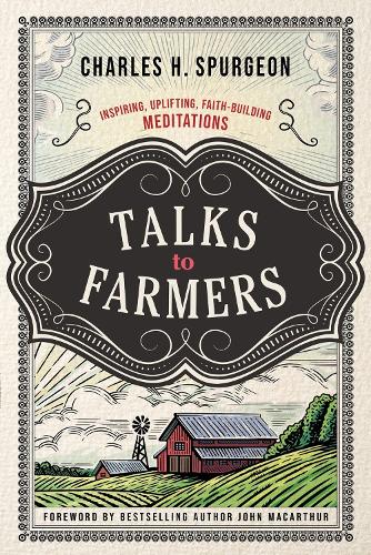 Паперова книга «Talks to Farmers: Inspiring, Uplifting, Faith-Building Meditations», автор Чарльз Х. Сперджен - фото №1