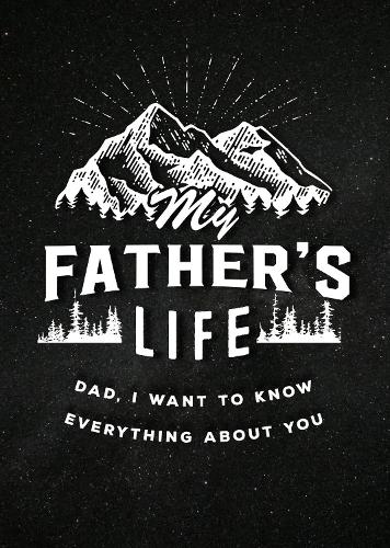 [object Object] «My Father's Life - Second Edition: Dad, I Want to Know Everything About You», автор Редакция Chartwell Books - фото №1