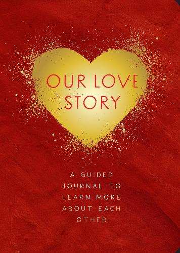 Паперова книга «Our Love Story - Second Edition: A Guided Journal To Learn More About Each Other», автор Редакція Chartwell Books - фото №1