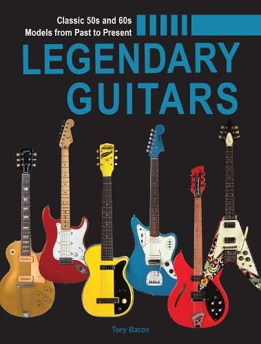 Бумажная книга «Legendary Guitars: An Illustrated Guide», автор Тони Бэйкон - фото №1