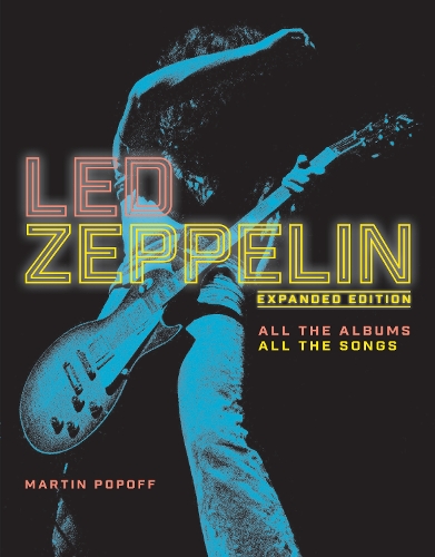 Бумажная книга «Led Zeppelin: Expanded Edition, All the Albums, All the Songs», автор Мартин Попофф - фото №1