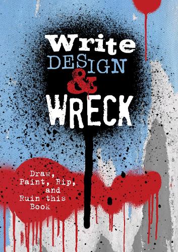 [object Object] «Write, Design & Wreck: Draw, Paint, Rip, and Ruin this Book», автор Редакція Chartwell Books - фото №1
